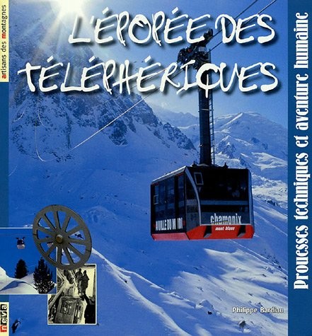 L'épopée des téléphériques: Prouesses techniques et aventure humaine