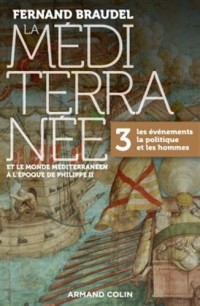 La Méditerranée et le monde méditerranéen à l'époque de Philippe II - 3. Les événements, la politiqu: 3. Les événements, la politique et les hommes