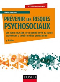 Prévenir les risques psychosociaux - 3e éd.: Des outils pour agir sur la qualité de vie au travail et préserver la santé en milieu professionnel