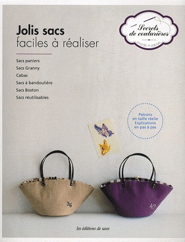 Jolis sacs faciles à réaliser. Sacs paniers, sacs Granny, cabas, sacs à bandoulière, sacs Boston, sacs réutilisables. Patrons en taille réelle. Explications en pas à pas.