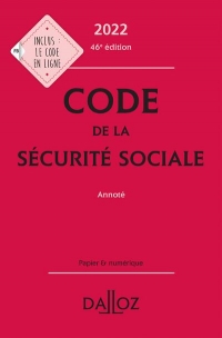 Code de la sécurité sociale 2022 46ed - Annoté
