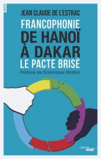 Francophonie - De Hanoï à Dakar