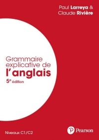 Grammaire explicative de l'anglais - 5e édition (Niveaux C1/C2)