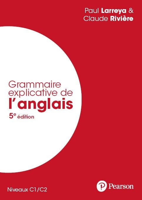 Grammaire explicative de l'anglais - 5e édition (Niveaux C1/C2)