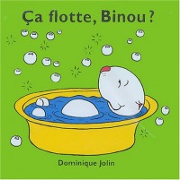 Ca flotte, Binou ?