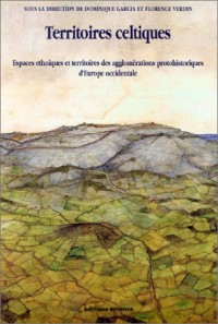 Territoires celtiques : Espaces ethniques et territoires des agglomérations protohistoriques d'Europe occidentale