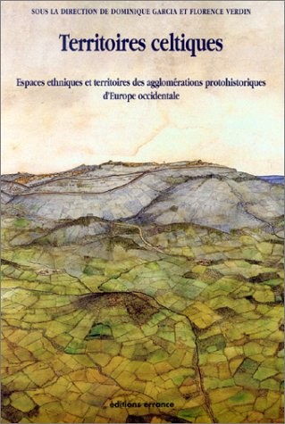 Territoires celtiques : Espaces ethniques et territoires des agglomérations protohistoriques d'Europe occidentale