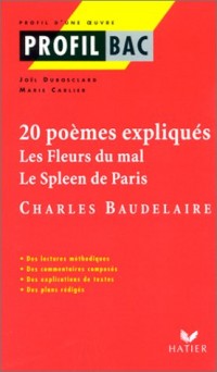 20 poèmes expliqués, Les fleurs du mal, Le spleen de Paris, Charles Baudelaire