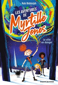 Les aventures de Myrtille Jones, Tome 01: La ville en danger