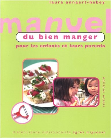Manuel du bien manger pour les enfants et leurs parents