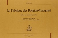 La fabrique des Rougon-Macquart : Edition des dossiers préparatoires Volume 1