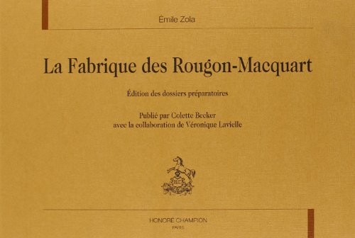 La fabrique des Rougon-Macquart : Edition des dossiers préparatoires Volume 1