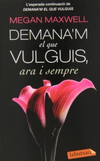 Demana'm el que vulguis ara i sempre