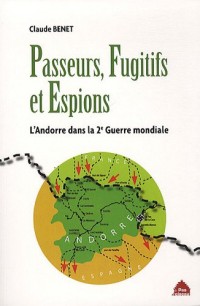 Passeurs, fugitifs et espions: L'Andorre dans la deuxième guerre mondiale