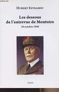 Les dessous de l'entrevue de Montoire - 24 octobre 1940