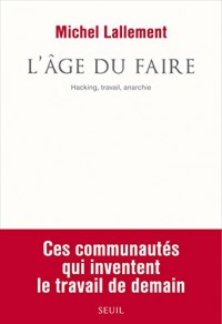 L'Âge du faire. Hacking, travail, anarchie