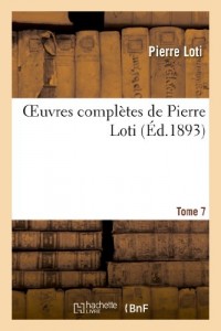 Oeuvres complètes de Pierre Loti. Tome 7