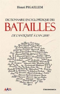 Dictionnaire encyclopédique des batailles : De l'antiquité à nos jours