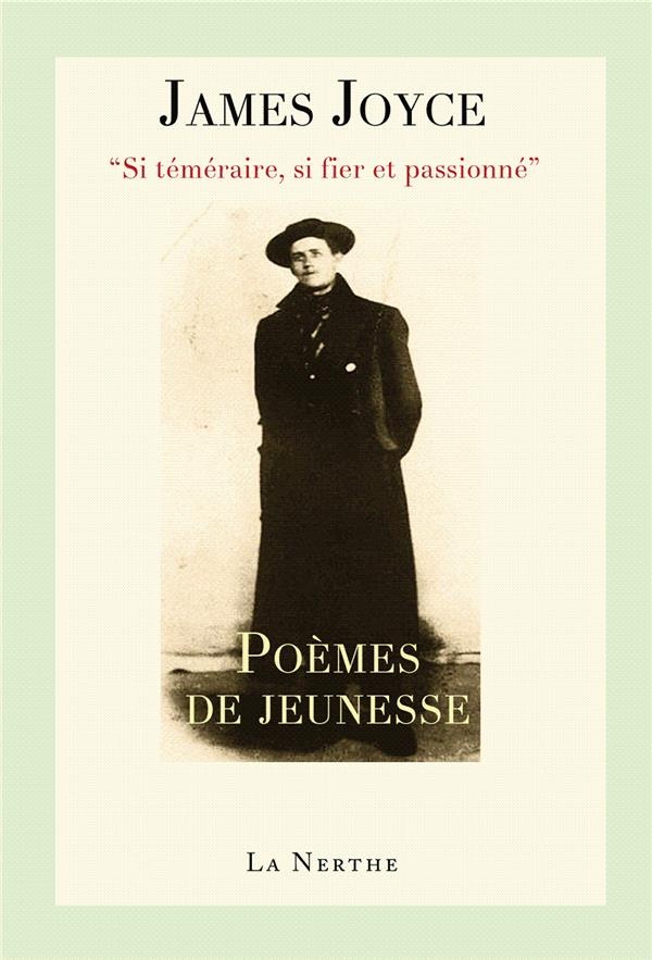 Si téméraire, si fier et passionné : Poèmes de jeunesse