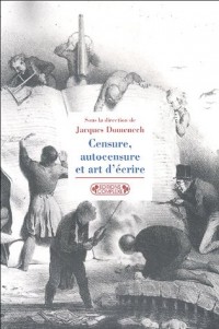 Censure, autocensure et art d'écrire : De l'Antiquité à nos jours