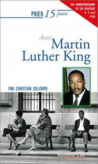 Prier 15 jours avec Martin Luther King
