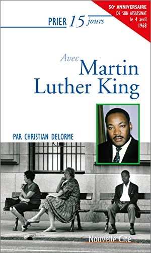 Prier 15 jours avec Martin Luther King