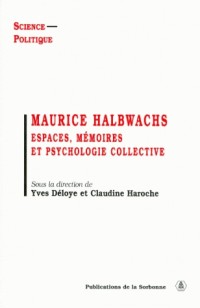 Maurice Halbwachs : Espaces, mémoire et psychologie collective
