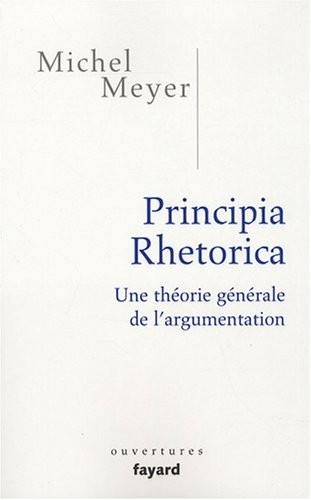 Principia rhetorica : Une théorie générale de l'argumentation