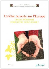 Fenêtre ouverte sur l'Europe : Quelle pérennité pour notre agriculture ?