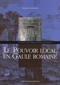 Le pouvoir local en Gaule romaine