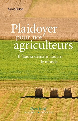 Plaidoyer pour nos agriculteurs : Il faudra demain nourir le monde...