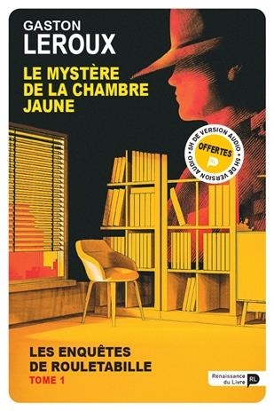 Le mystère de la chambre jaune : Les enquêtes de Rouletabille
