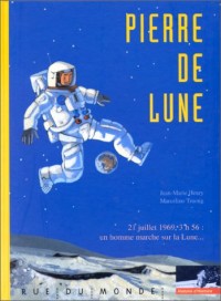 Pierre de lune : 21 juillet 1969, 3 h 56 : Un homme marche sur la Lune