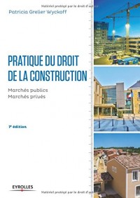 Pratique du droit de la construction : Marchés publics - Marchés privés