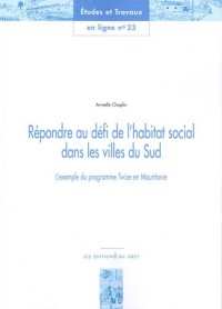 Répondre au défi de l'habitat social dans les villes du Sud : L'exemple du programme Twize en Mauritanie
