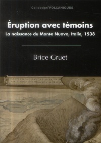 Eruption avec Témoins. la Naissance du Monte Nuovo, Italie, 1538