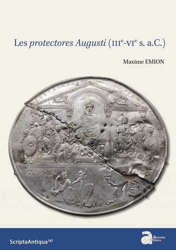 Les protectores Augusti (IIIe-VIe s. a.C.)