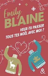Veux-tu passer tous tes Noël avec moi ? : La nouvelle comédie romantique de Noël d'Emily Blaine, l'autrice aux 700 000 exemplaires vendus (&H)