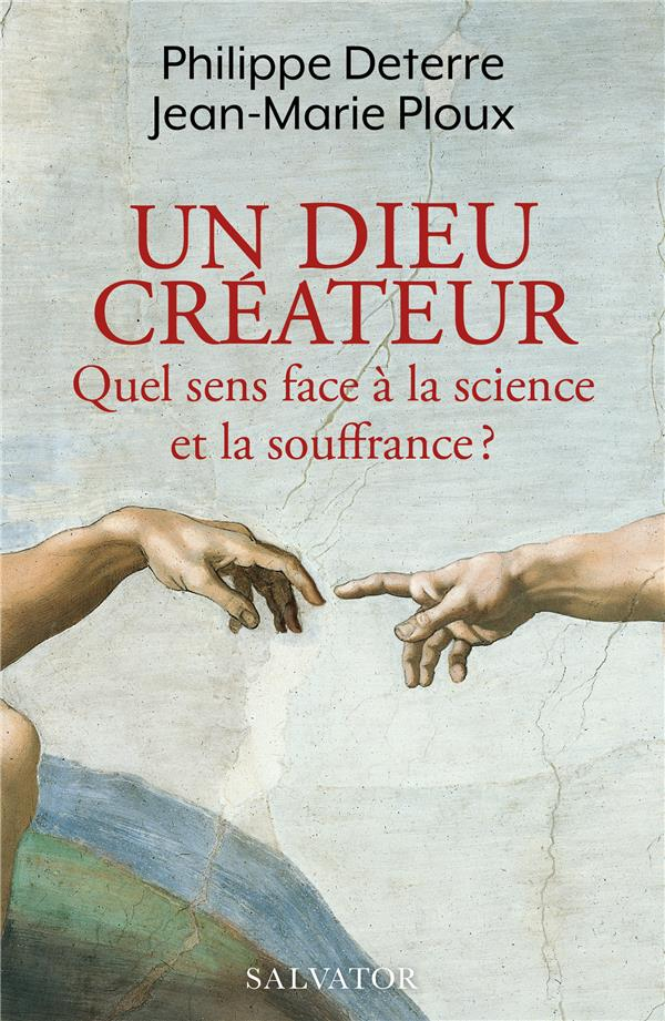 Un Dieu créateur. Quel sens face à la science et la souffrance?