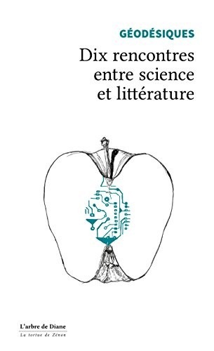 Géodésiques: Dix rencontres entre science et littérature