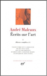 André Malraux, Oeuvres complètes, tome IV : Écrits sur l'art, 1