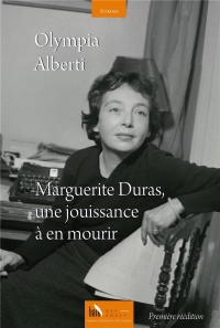 Marguerite Duras, une jouissance à en mourir