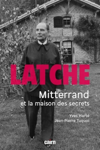 Latche: Mitterand et la maison des secrets