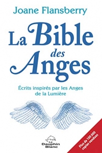 La Bible des Anges - Ecrits inspirés par les Anges de la Lumière