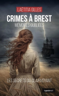 CRIMES A BREST - MEMOIRES OUBLIEES LES SECRETS DU CLAIRVOYANT (COLL. GESTE NOIR)