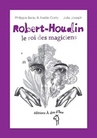 Robert-Houdin, le roi des magiciens