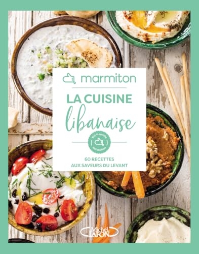 La Cuisine Libanaise en 60 Recettes Faciles et Conviviales - Livre de Cuisine Marmiton, édition 2025