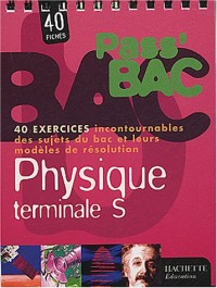 Pass'Bac : Physique, terminale S (Fiches, exercices)