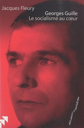 Georges Guille : Le socialisme au coeur