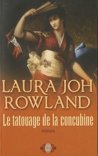 Le tatouage de la concubine : Une enquête de Sano Ichirô grand investigateur du shogun